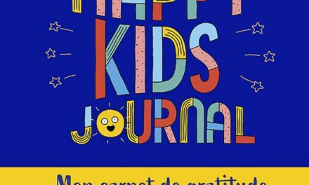 Happy Kids Journal : le carnet pour que nos enfants pensent positif !