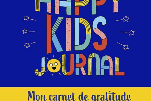Happy Kids Journal : le carnet pour que nos enfants pensent positif !