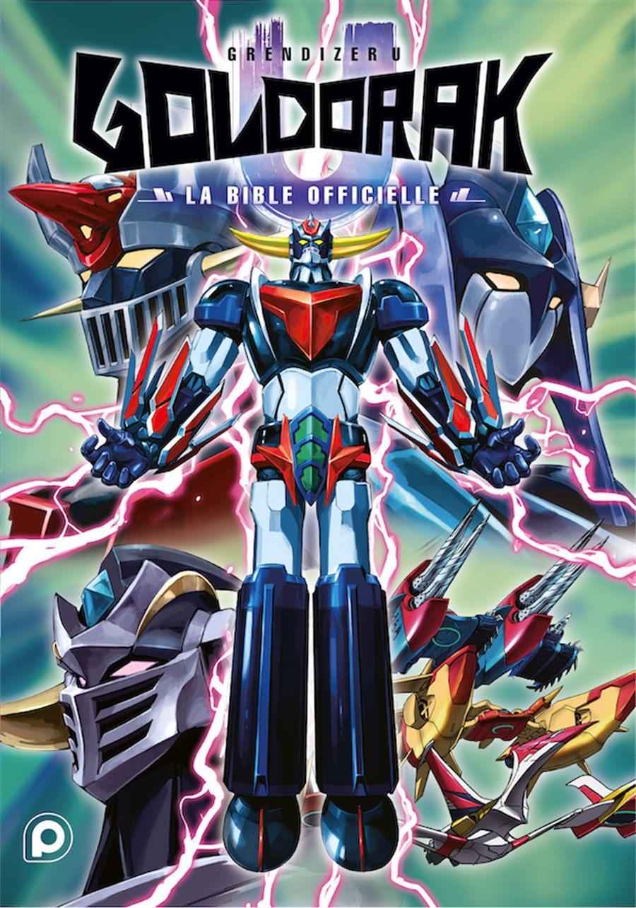 Couverture de Goldorak, La Bible officielle, le livre officiel de Grendizer U